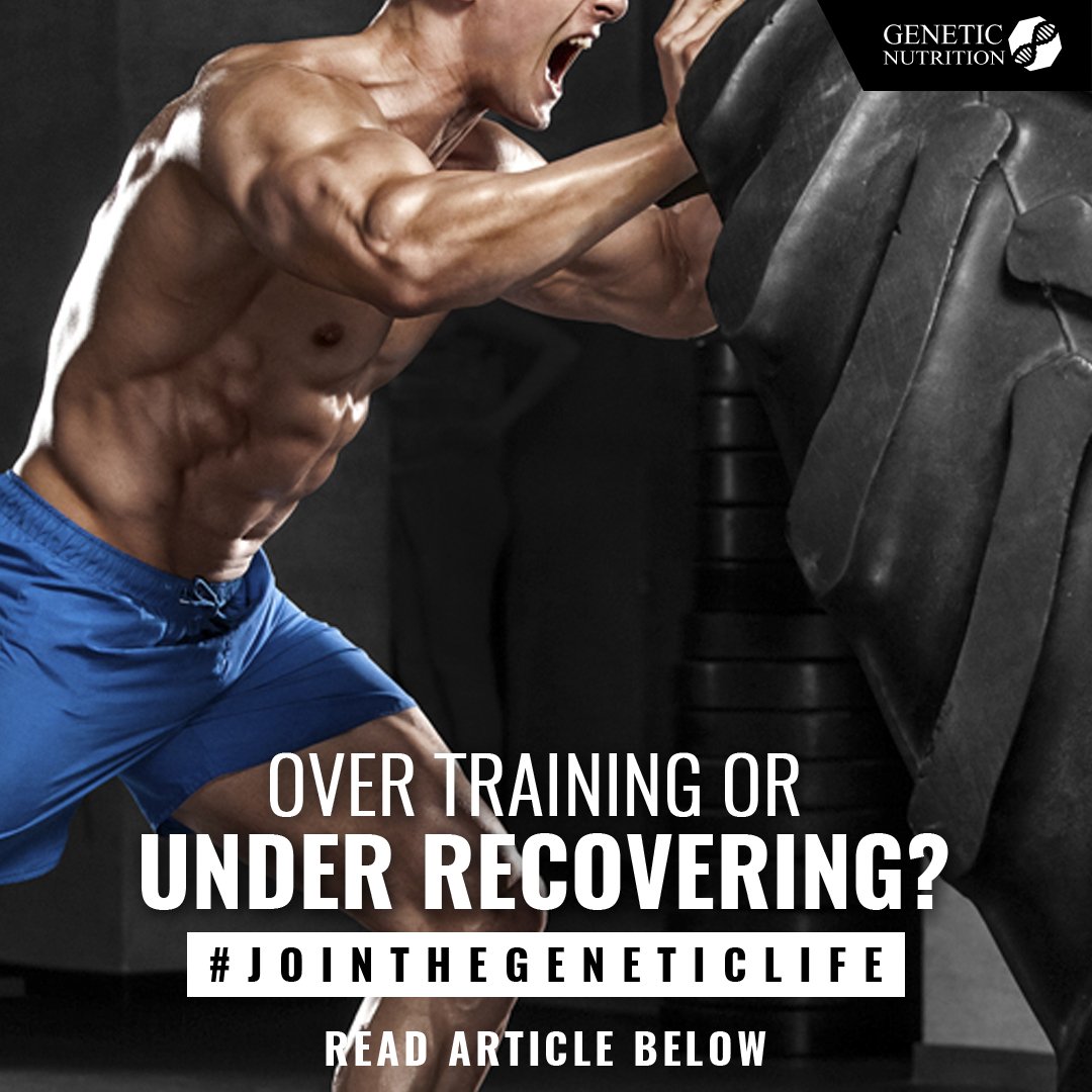 Over Training, or, Under Recovering? - Genetic Nutrition